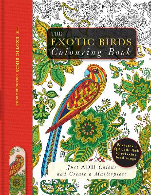 The Exotic Birds Colouring Book: Just Add Colour and Create a Masterpiece