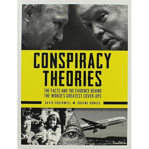 Conspiracy Theories  The Facts and the Evidence Behind the World's Greatest Cover-Ups