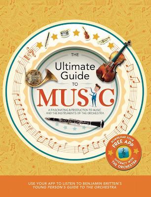 The Ultimate Guide to Music: A fascinating introduction to music and the instruments of the orchestra