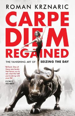 Carpe Diem Regained: The Vanishing Art of Seizing the Day