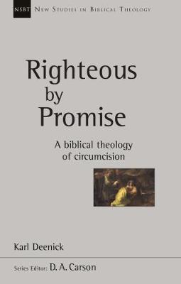 Righteous by Promise: A Biblical Theology Of Circumcision