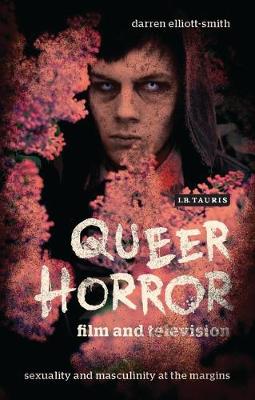 Queer Horror Film and Television: Sexuality and Masculinity at the Margins