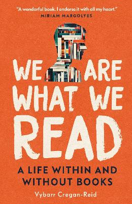 We Are What We Read: A Life Within and Without Books