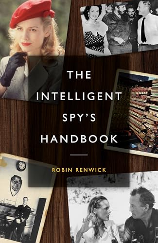 The Intelligent Spy's Handbook: Spies and Writers, Writers and Spies, and the Contribution of British Spies to English Literature