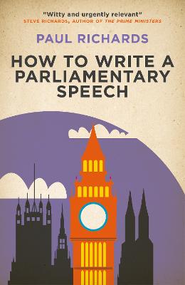 How to Write a Parliamentary Speech: A practical guide for politicians and speechwriters