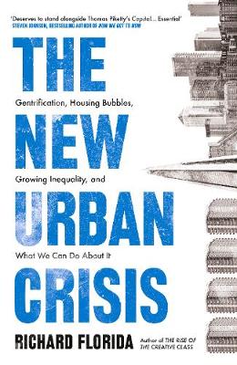 The New Urban Crisis: Gentrification, Housing Bubbles, Growing Inequality, and What We Can Do About It