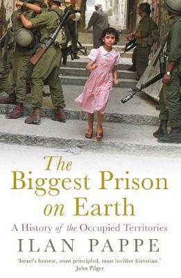 The Biggest Prison on Earth: A History of the Occupied Territories