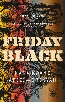 Friday Black: 'an excitement and a wonder' George Saunders