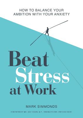 Beat Stress at Work: How to Balance Your Ambition with Your Anxiety