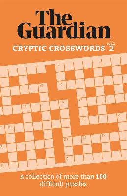 The Guardian Cryptic Crosswords 2: A compendium of more than 100 difficult puzzles