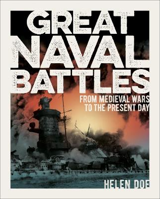 Great Naval Battles: From Medieval Wars to the Present Day - Dr Helen ...