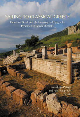 Sailing to Classical Greece: Papers on Greek Art, Archaeology and Epigraphy presented to Petros Themelis