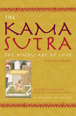 The Kama Sutra: The Hindu Art of Love - A Complete Translation from the Original Sanskrit