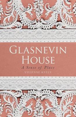 Glasnevin House: A Sense of Place