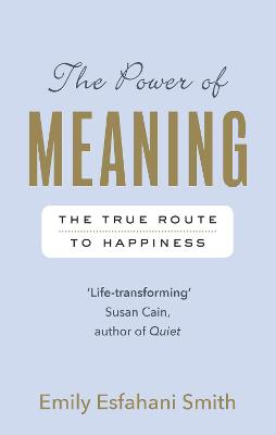 The Power of Meaning: The true route to happiness