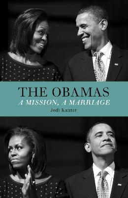 The Obamas: A Mission, A Marriage