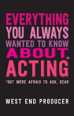 Everything You Always Wanted to Know About Acting (But Were Afraid to Ask, Dear)