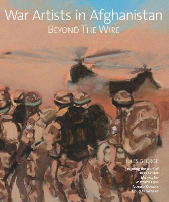 War Artists in Afghanistan: Beyond the Wire