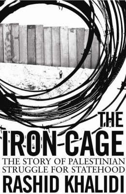 The Iron Cage: The Story of the Palestinian Struggle for Statehood