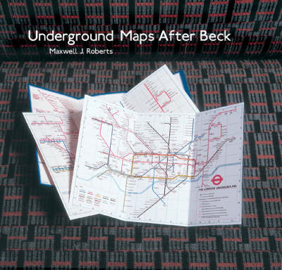 Underground Maps After Beck: The Story of the London Underground Map in the Hands of Henry Beck's Successors