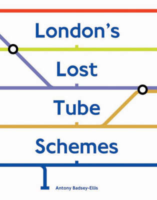 London's Lost Tube Schemes