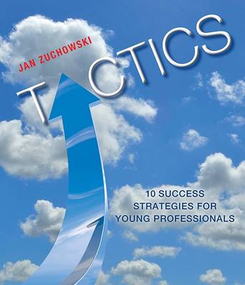 Tactics: Ten Strategies to Help You Get What You Want