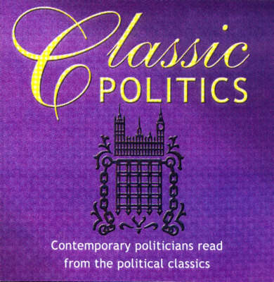 Classic Politics: Politicians of Today Read the Political Classics CD