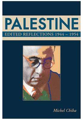 Palestine: Editorial Reflections of Michel Chiha 1944-55