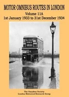 Motor Omnibus Routes in London: January 1933 to December 1934: Volume 11A