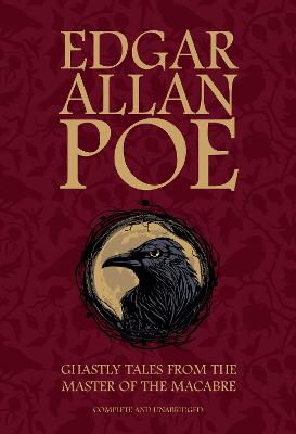 Edgar Allan Poe: Ghastly Tales from the Master of the Macabre