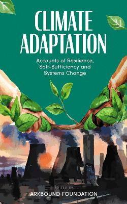 Climate Adaptation: Accounts of Resilience, Self-Sufficiency and Systems Change