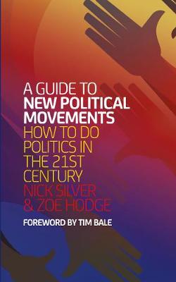 A Guide to New Political Movements: How to do politics in the 21st century