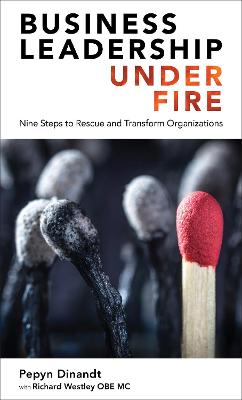Business Leadership Under Fire: Nine Steps to Rescue and Transform Organizations: 2021