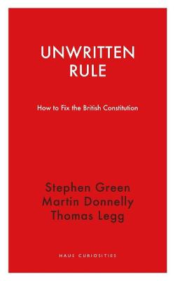 Unwritten Rule - How to Fix the British Constitution