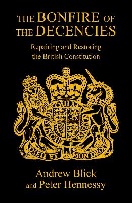 The Bonfire of the Decencies: Repairing and Restoring  the British Constitution