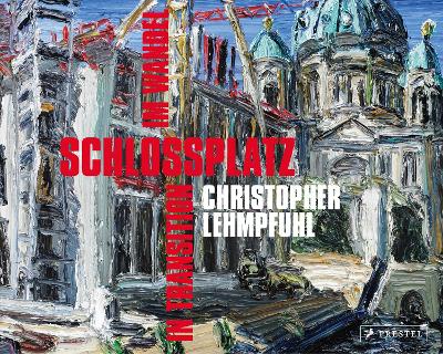 Christopher Lehmpfuhl: Schlossplatz - In Transition