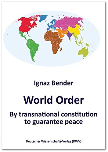 World Order: By transnational constitution to guarantee peace
